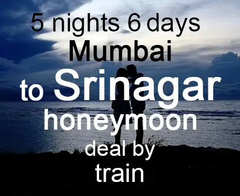 5 nights 6 days mumbai to srinagar honeymoon deal by train