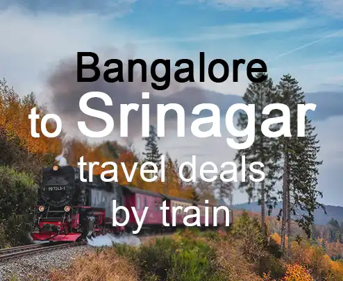 Bangalore to srinagar travel deals by train