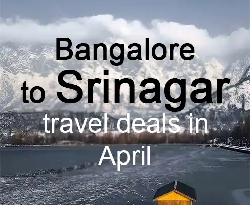 Bangalore to srinagar travel deals in april