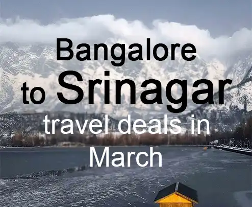 Bangalore to srinagar travel deals in march