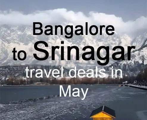 Bangalore to srinagar travel deals in may