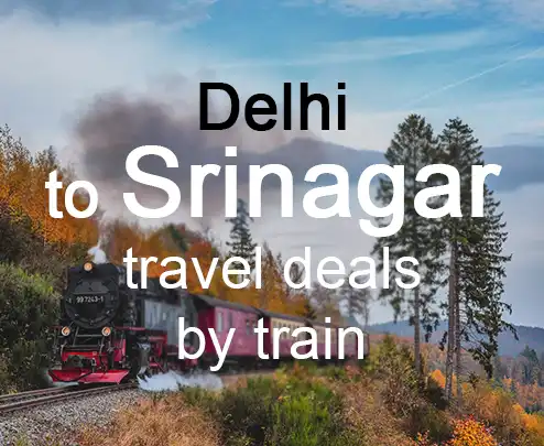 Delhi to srinagar travel deals by train