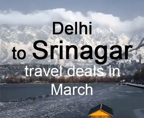 Delhi to srinagar travel deals in march