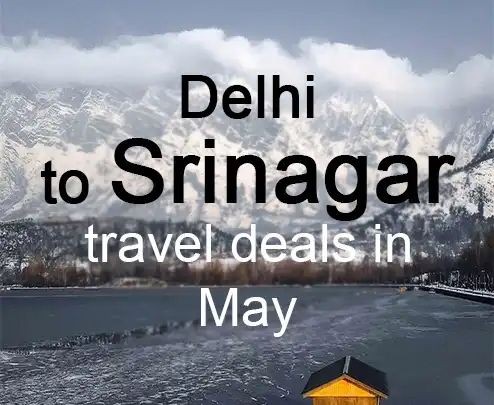 Delhi to srinagar travel deals in may