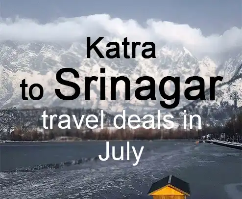 Katra to srinagar travel deals in july