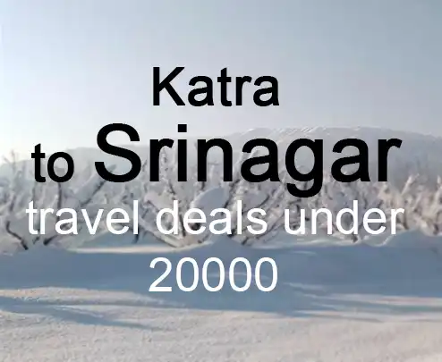Katra to srinagar travel deals under 20000